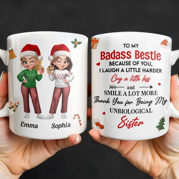 To My Badass Bestie, Thank You For Being My Unbiological Sister - Personalized Custom Coffee Mug - BST318_MG
