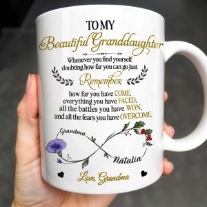 To My Beautiful Granddaughter, Remember How Far You Have Come, Flowers And Heart - Personalized Custom Coffee Mug - GDT309_MG