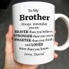 To My Brother, Always Remember You Are Braver, Stronger, Smarter - Personalized Custom Coffee Mug - BST196_MG To My Brother, Always Remember You Are Braver, Stronger, Smarter - Personalized Custom Coffee Mug - BST196_MG