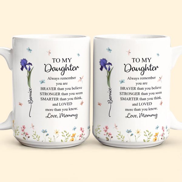 To My Daughter Always Remember You Are Custom Birth Flower - Personalized Mug To My Daughter Always Remember You Are Custom Birth Flower - Personalized Mug