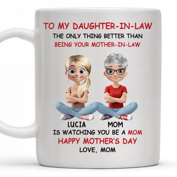 To My Daughter-In-Law The Only Thing Better Than Being Your Mother-In-Law, Mother and Daughter Characters - Personalized Custom Coffee Mug - DAU172_MG To My Daughter-In-Law The Only Thing Better Than Being Your Mother-In-Law, Mother and Daughter Characters - Personalized Custom Coffee Mug - DAU172_MG
