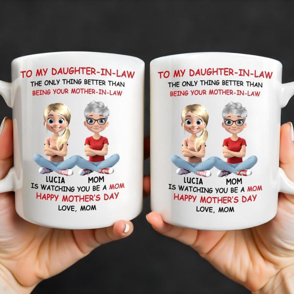 To My Daughter-In-Law The Only Thing Better Than Being Your Mother-In-Law, Mother and Daughter Characters - Personalized Custom Coffee Mug - DAU172_MG To My Daughter-In-Law The Only Thing Better Than Being Your Mother-In-Law, Mother and Daughter Characters - Personalized Custom Coffee Mug - DAU172_MG