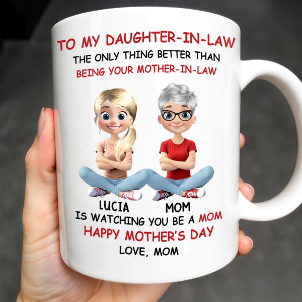 To My Daughter-In-Law The Only Thing Better Than Being Your Mother-In-Law, Mother and Daughter Characters - Personalized Custom Coffee Mug - DAU172_MG To My Daughter-In-Law The Only Thing Better Than Being Your Mother-In-Law, Mother and Daughter Characters - Personalized Custom Coffee Mug - DAU172_MG