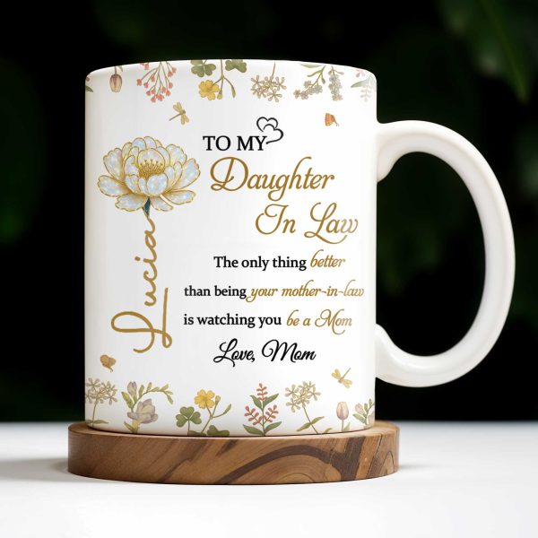To My Daughter In Law Watching You Be A Mom With Flowers - Personalized Custom Coffee Mug - DAU193_MG To My Daughter In Law Watching You Be A Mom With Flowers - Personalized Custom Coffee Mug - DAU193_MG