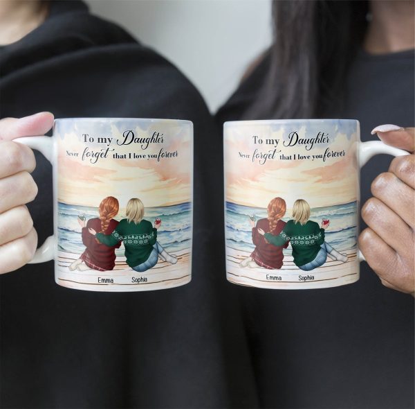 To My Daughter Never Forget That I Love You Forever - Personalized Mug To My Daughter Never Forget That I Love You Forever - Personalized Mug