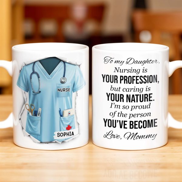 To My Daughter, Nursing Is Your Profession - Personalized Custom Coffee Mug - NUR030_MG To My Daughter, Nursing Is Your Profession - Personalized Custom Coffee Mug - NUR030_MG
