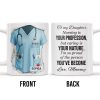 To My Daughter, Nursing Is Your Profession - Personalized Custom Coffee Mug - NUR030_MG To My Daughter, Nursing Is Your Profession - Personalized Custom Coffee Mug - NUR030_MG