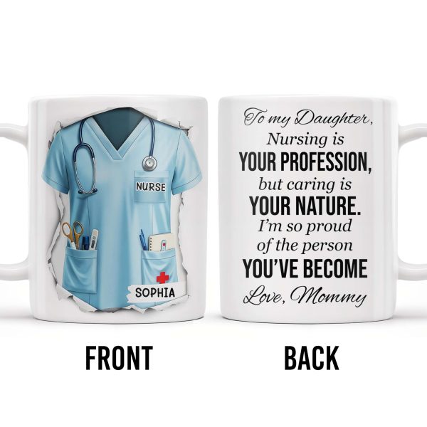 To My Daughter, Nursing Is Your Profession - Personalized Custom Coffee Mug - NUR030_MG To My Daughter, Nursing Is Your Profession - Personalized Custom Coffee Mug - NUR030_MG