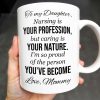 To My Daughter, Nursing Is Your Profession - Personalized Custom Coffee Mug - NUR030_MG To My Daughter, Nursing Is Your Profession - Personalized Custom Coffee Mug - NUR030_MG