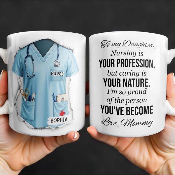 To My Daughter, Nursing Is Your Profession - Personalized Custom Coffee Mug - NUR030_MG To My Daughter, Nursing Is Your Profession - Personalized Custom Coffee Mug - NUR030_MG