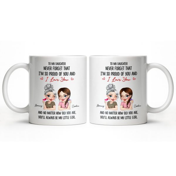 To My Daughter, Proud Of You, Always My Little Girl - Personalized Custom Coffee Mug - DAU247_MG