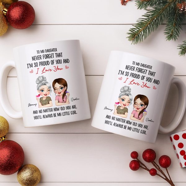 To My Daughter, Proud Of You, Always My Little Girl - Personalized Custom Coffee Mug - DAU247_MG