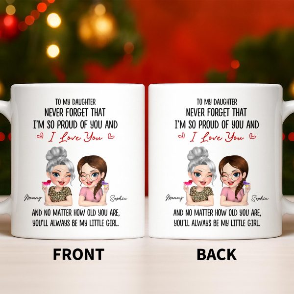 To My Daughter, Proud Of You, Always My Little Girl - Personalized Custom Coffee Mug - DAU247_MG