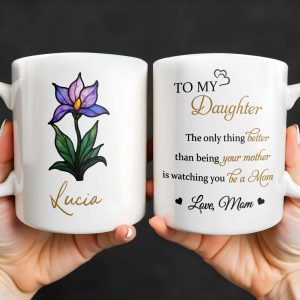 To My Daughter, The Only Thing Better Than Being Your Mother, Flower and Heart - Personalized Custom Coffee Mug - DAU166_MG