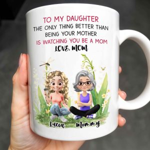 To My Daughter The Only Thing Better Than Being Your Mother Is Watching You Be A Mom, Mother And Daughter, Flowers - Personalized Custom Coffee Mug - DAU174_MG