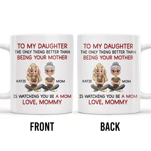 To My Daughter Watching You Be A Mom - Personalized Custom Coffee Mug - DAU123_MG