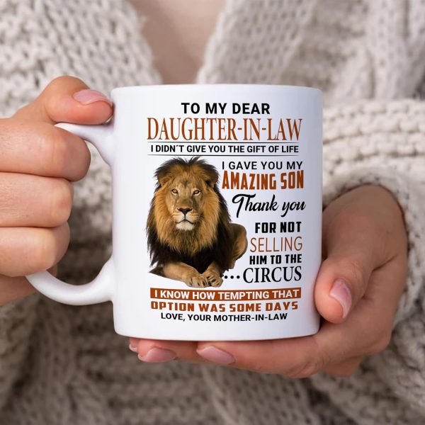 To My Dear Daughter in Law I Gave You My Amazing Son Coffee Mug Funny Gift from Mother in Law, Wedding Birthday Gift