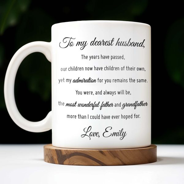 To My Dearest Husband, You Were, And Always Will Be, The Most Wonderful Father And Grandfather - Personalized Custom Coffee Mug - HSB031_MG To My Dearest Husband, You Were, And Always Will Be, The Most Wonderful Father And Grandfather - Personalized Custom Coffee Mug - HSB031_MG