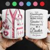 To My Granddaughter, The Only Thing Better Than Being Your Grandma Is Watching You Be A Doctor - Personalized Custom Coffee Mug - GDT305_MG