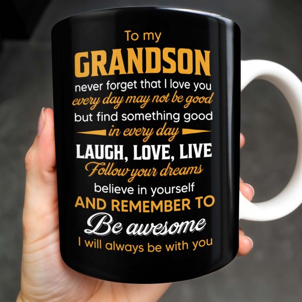 To My Grandson Never Forget That I Love You, Be Awesome, Text - Personalized Custom Coffee Mug - GSN055_MG To My Grandson Never Forget That I Love You, Be Awesome, Text - Personalized Custom Coffee Mug - GSN055_MG