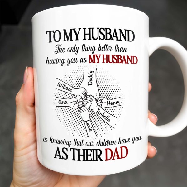 To My Husband, The Only Thing Better Than Having You As My Husband, Holding Hands - Personalized Custom Coffee Mug - HSB034_MG