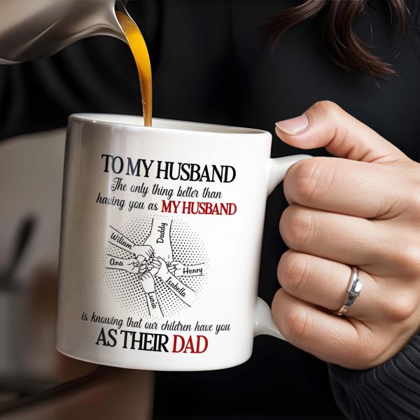 To My Husband, The Only Thing Better Than Having You As My Husband, Holding Hands - Personalized Custom Coffee Mug - HSB034_MG