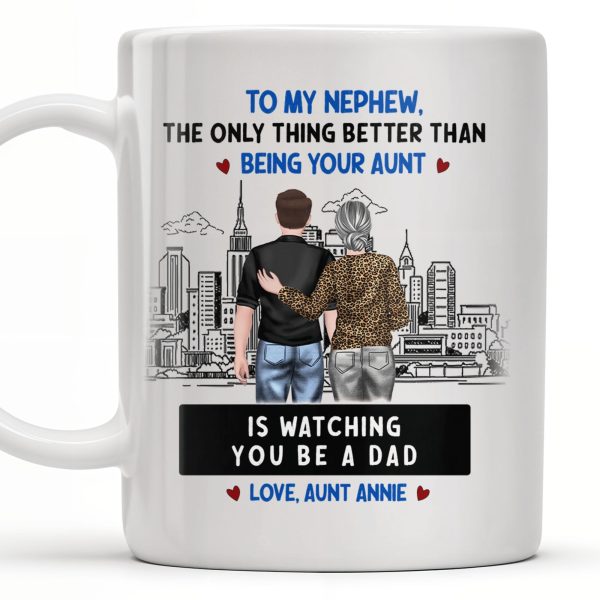 To My Nephew, The Only Thing Better Than Being Your Aunt - Personalized Custom Coffee Mug - FAM345_MG To My Nephew, The Only Thing Better Than Being Your Aunt - Personalized Custom Coffee Mug - FAM345_MG