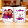 To My Old Friend Thank You For Being My Unbiological Sister - Personalized Custom Coffee Mug - BST477_MG To My Old Friend Thank You For Being My Unbiological Sister - Personalized Custom Coffee Mug - BST477_MG