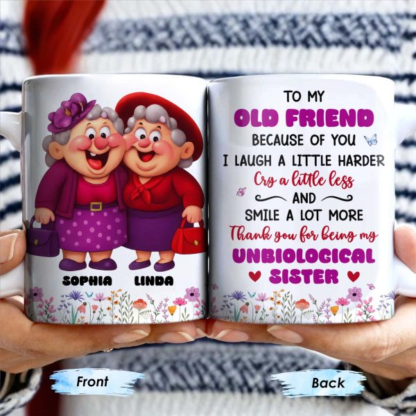 To My Old Friend Thank You For Being My Unbiological Sister - Personalized Custom Coffee Mug - BST477_MG To My Old Friend Thank You For Being My Unbiological Sister - Personalized Custom Coffee Mug - BST477_MG