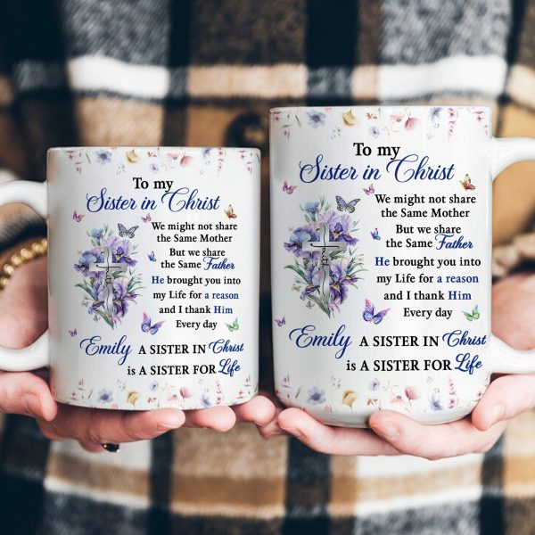 To My Sister In Christ Best Friend Gift, Birthday Gift, Inspirational Gift - Personalized Mug