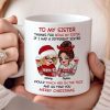 To My Sister Sassy Girls Merry Christmas Personalized Mug, Funny Christmas Gift For Sisters