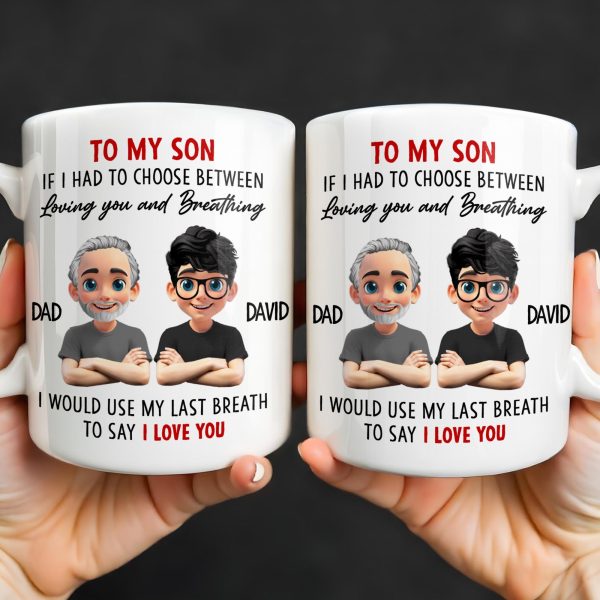 To My Son, If I Had To Choose Between Loving You - Personalized Custom Coffee Mug - SON076_MG To My Son, If I Had To Choose Between Loving You - Personalized Custom Coffee Mug - SON076_MG