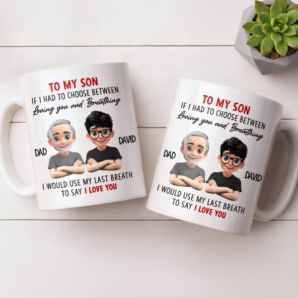 To My Son, If I Had To Choose Between Loving You - Personalized Custom Coffee Mug - SON076_MG To My Son, If I Had To Choose Between Loving You - Personalized Custom Coffee Mug - SON076_MG