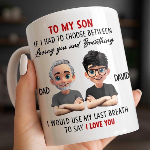 To My Son, If I Had To Choose Between Loving You - Personalized Custom Coffee Mug - SON076_MG To My Son, If I Had To Choose Between Loving You - Personalized Custom Coffee Mug - SON076_MG
