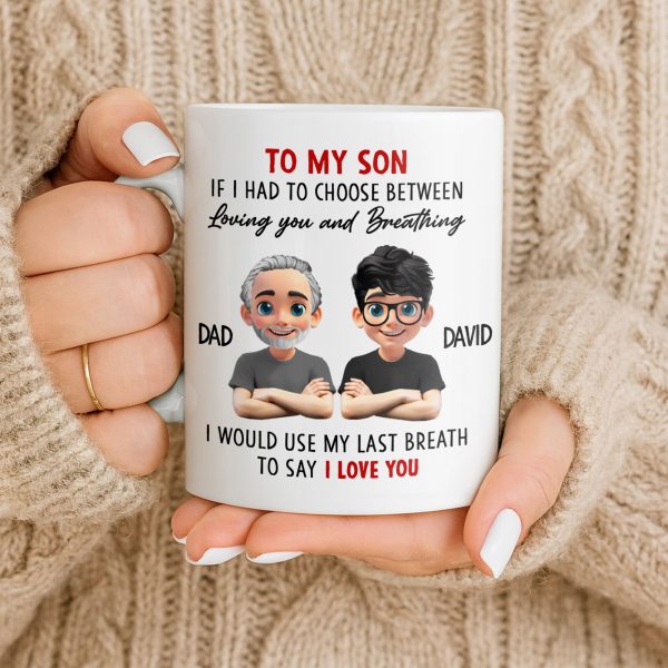 To My Son, If I Had To Choose Between Loving You - Personalized Custom Coffee Mug - SON076_MG To My Son, If I Had To Choose Between Loving You - Personalized Custom Coffee Mug - SON076_MG