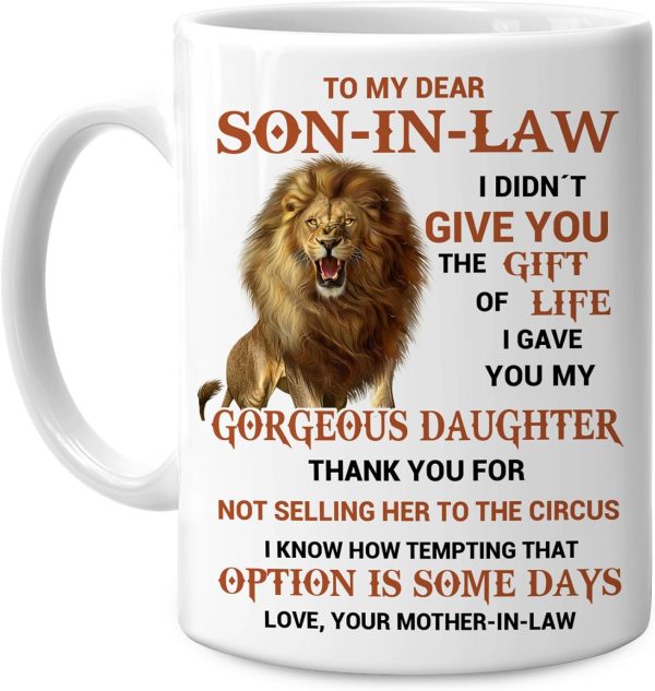 To My Son In Law I Gave You My Gorgeous Daughter Coffee Mug, Gift for Son In Law from Mother In Law Birthday Gift