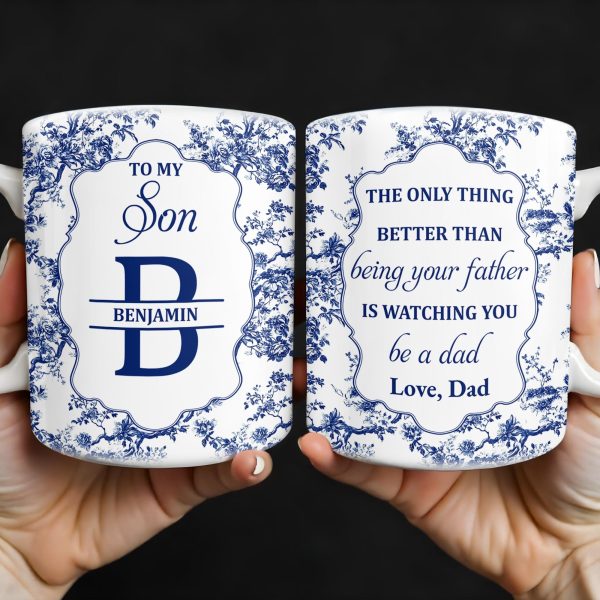 To My Son, The Only Thing Better Than Being Your Father Is Watching You Be A Dad - Personalized Custom Coffee Mug - SON048_MG