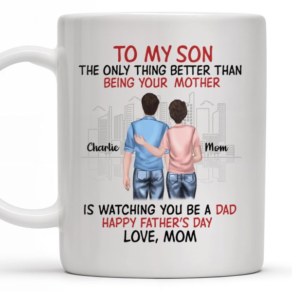 To My Son The Only Thing Better Than Being Your Mother, Family And City Skyline - Personalized Custom Coffee Mug - SON036_MG To My Son The Only Thing Better Than Being Your Mother, Family And City Skyline - Personalized Custom Coffee Mug - SON036_MG