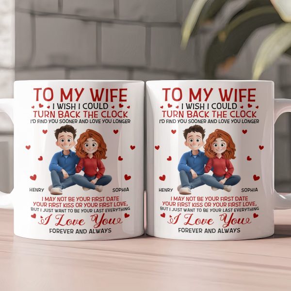 To My Wife I'd Find You Sooner And Love You Longer - Personalized Mug To My Wife I'd Find You Sooner And Love You Longer - Personalized Mug