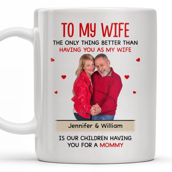 To My Wife The Only Thing Better Love and Family Custom Mug - Personalized Custom Coffee Mug - WIF036_MG To My Wife The Only Thing Better Love and Family Custom Mug - Personalized Custom Coffee Mug - WIF036_MG