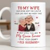 To My Wife You Are My Queen Forever Elderly Couple - Personalized Custom Coffee Mug - CPL1226_MG To My Wife You Are My Queen Forever Elderly Couple - Personalized Custom Coffee Mug - CPL1226_MG
