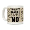 To Quote Hamlet Act III, Scene iii Line 87,"No" Coffee Mug To Quote Hamlet Act III, Scene iii Line 87,"No" Coffee Mug
