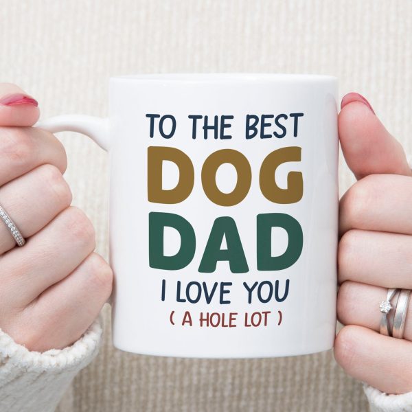 To The Best Dog Dad Personalized Custom Dog Dad Mug C357 To The Best Dog Dad Personalized Custom Dog Dad Mug C357