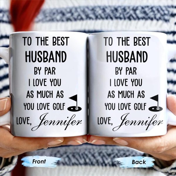 To The Best Husband By Par Love and Golf - Personalized Custom Coffee Mug - HSB039_MG To The Best Husband By Par Love and Golf - Personalized Custom Coffee Mug - HSB039_MG