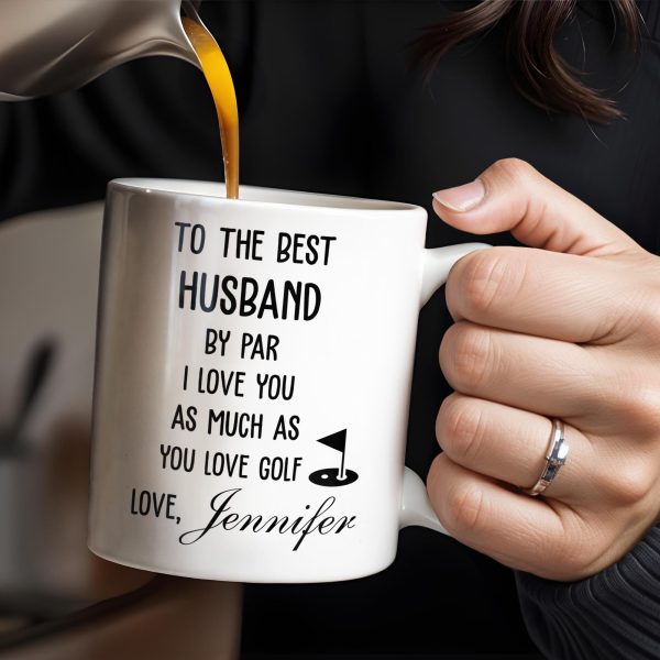 To The Best Husband By Par Love and Golf - Personalized Custom Coffee Mug - HSB039_MG To The Best Husband By Par Love and Golf - Personalized Custom Coffee Mug - HSB039_MG