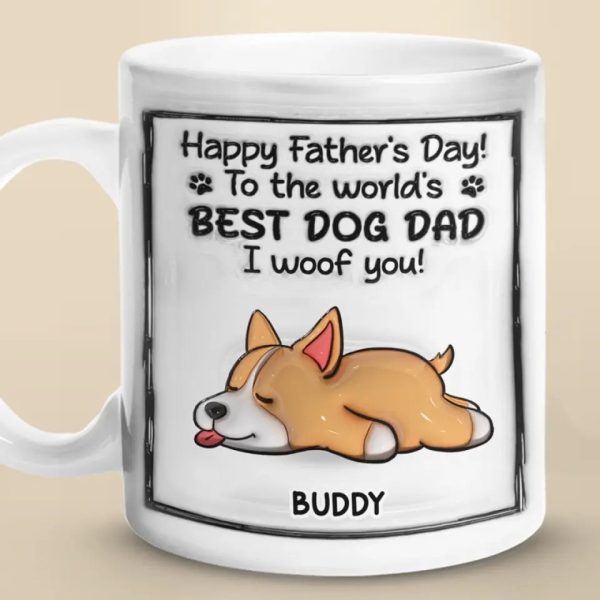 To The World's Best Dog Dad, I Woof You - Dog Personalized Custom 3D Inflated Effect Printed Mug - Father's Day, Gift For Pet Owners, Pet Lovers To The World's Best Dog Dad, I Woof You - Dog Personalized Custom 3D Inflated Effect Printed Mug - Father's Day, Gift For Pet Owners, Pet Lovers