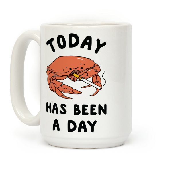 Today Has Been a Day Smoking Crab Coffee Mug Today Has Been a Day Smoking Crab Coffee Mug