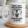 Today I Don't Feel Like Doing Anything Except My Wife - Personalized Custom Coffee Mug - CPL1306_MG