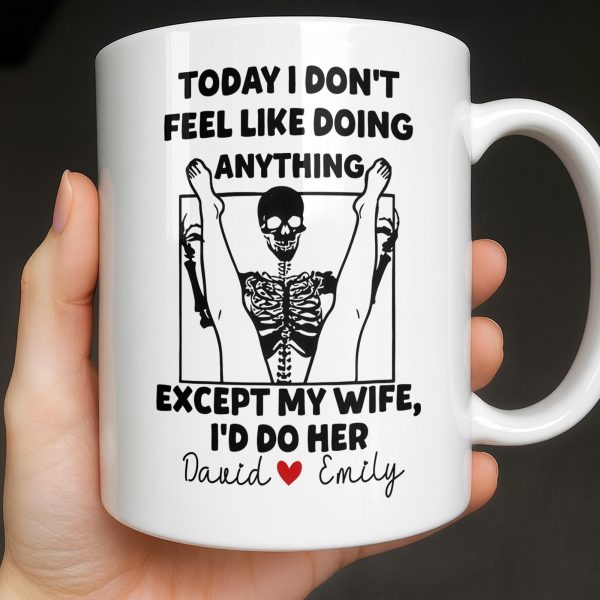 Today I Don't Feel Like Doing Anything Except My Wife - Personalized Custom Coffee Mug - CPL1306_MG
