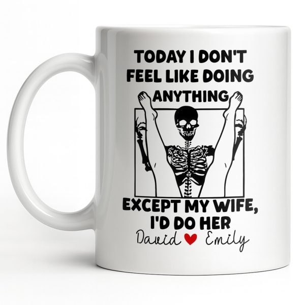 Today I Don't Feel Like Doing Anything Except My Wife - Personalized Custom Coffee Mug - CPL1306_MG